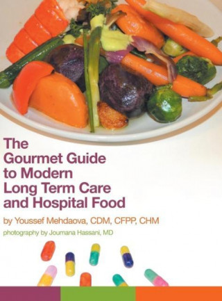 Könyv The Gourmet Guide to Modern Long Term Care and Hospital Food Youssef Mehdaova
