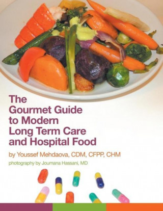 Könyv The Gourmet Guide to Modern Long Term Care and Hospital Food Youssef Mehdaova