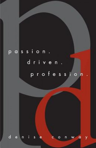 Kniha Passion Driven Profession Denise Conway