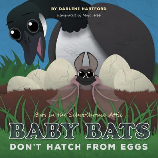 Kniha Baby Bats Don't Hatch From Eggs Darlene Hartford