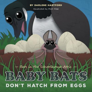 Książka Baby Bats Don't Hatch From Eggs Darlene Hartford