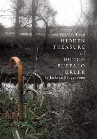 Kniha Hidden Treasure of Dutch Buffalo Creek Jackson Badgenoone