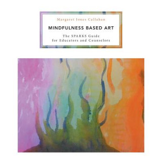 Könyv Mindfulness Based Art Margaret Jones Callahan