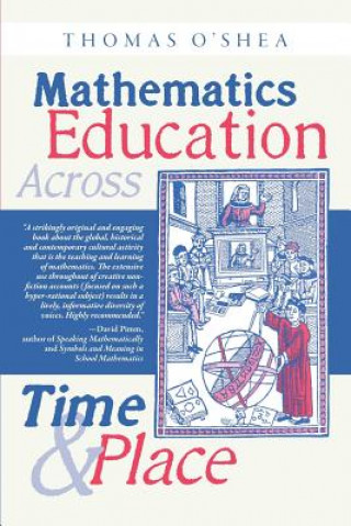 Książka Mathematics Education Across Time and Place Thomas O'Shea