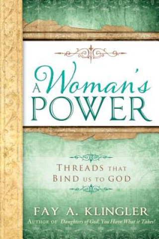 Kniha A Woman's Power: Threads That Bind Us to God Fay A. Klingler