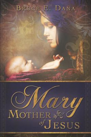 Carte Mary Mother of Jesus Bruce E. Dana