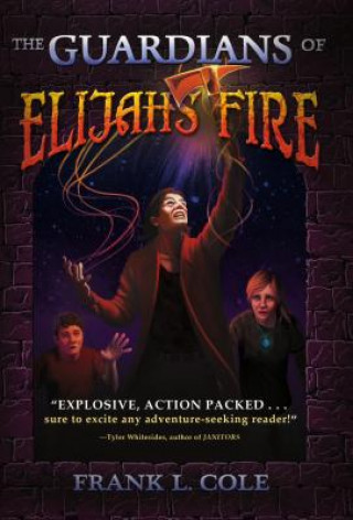 Kniha The Guardians of Elijah's Fire Frank L. Cole