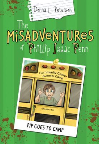 Kniha The Misadventures of Phillip Isaac Penn: Pip Goes to Camp Donna L. Peterson