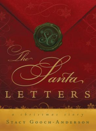 Carte The Santa Letters: A Christmas Story Stacy Gooch-Anderson