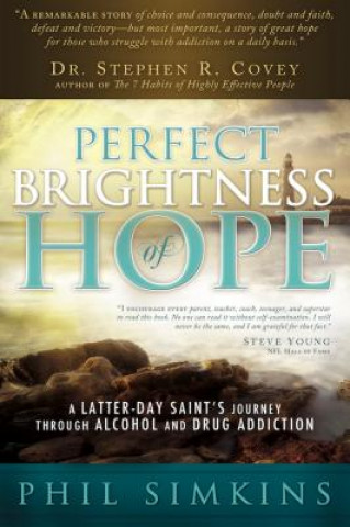 Carte As Perfect Brightness of Hope: A Latter-Day Saint's Journey Through Alcohol and Drug Addiction Philip Simkins