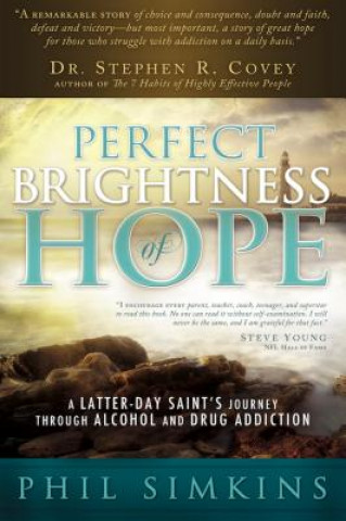 Kniha As Perfect Brightness of Hope: A Latter-Day Saint's Journey Through Alcohol and Drug Addiction Philip Simkins