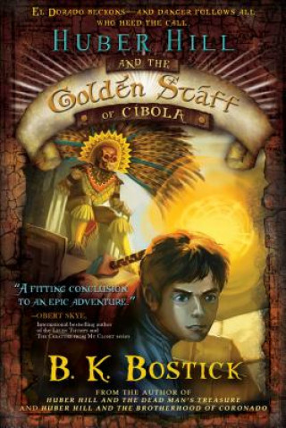 Книга Huber Hill and the Golden Staff of Cibola B. K. Bostick