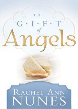 Kniha The Gift of Angels Rachel Ann Nunes