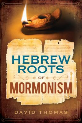 Kniha Hebrew Roots of Mormonism David Thomas