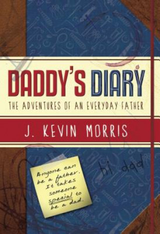 Livre Daddy's Diary: The Adventures of an Everyday Father J. Kevin Morris