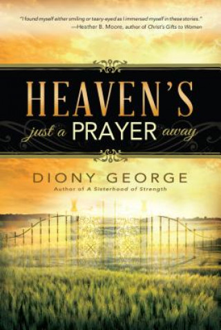 Kniha Heaven's Just a Prayer Away Diony George