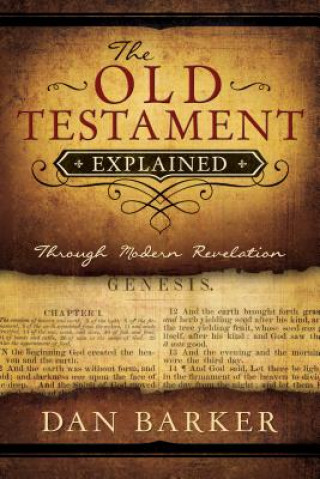 Kniha The Old Testament Explained: Through Modern Revelation Dan Barker