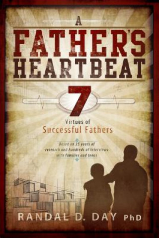 Audio A Father's Heartbeat: 7 Virtues of Successful Fathers (Audio CD) Randal D. Day