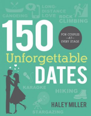 Βιβλίο 150 Unforgettable Dates: For Couples at Every Stage Haley Miller