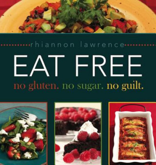 Kniha Eat Free: No Gluten, No Sugar, No Guilt. Rhiannon Lawrence