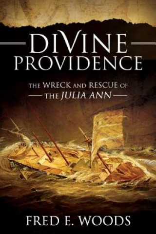 Könyv Divine Providence: The Wreck and Rescue of the Julia Ann (DVD) Fred E. Woods