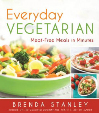 Carte Everyday Vegetarian: Meat-Free Meals in Minutes Brenda Stanley