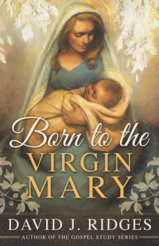 Book Born to the Virgin Mary David J. Ridges