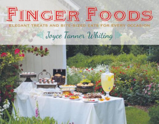Kniha Finger Foods: Elegant Treats and Bite-Sized Eats for Every Occasion Joyce Whiting