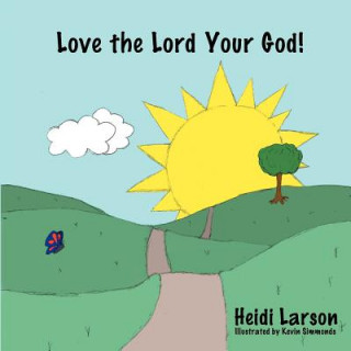Carte Love the Lord Your God! Heidi Larson
