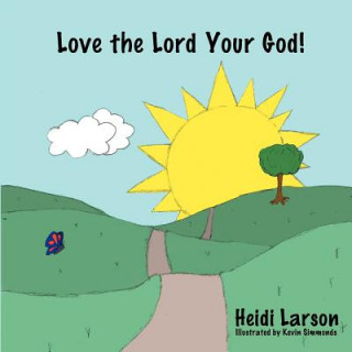 Książka Love the Lord Your God! Heidi Larson