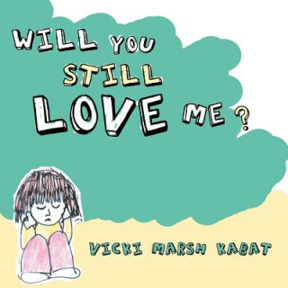 Książka Will You Still Love Me? Vicki Marsh Kabat