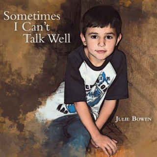 Book Sometimes I Can't Talk Well Julie Bowen