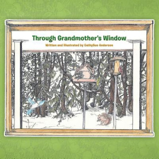 Книга Through Grandmother's Window Cathysue Anderson