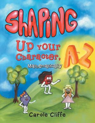 Kniha Shaping Up Your Character, A to Z-Mathematically Carole Cliffe