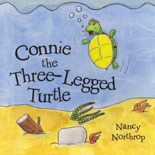 Kniha Connie the Three-Legged Turtle Nancy Northrop