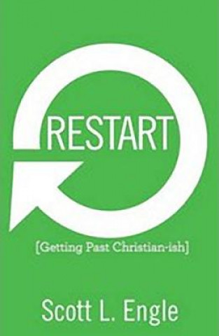 Carte Restart: Getting Past Christian-Ish Scott L. Engle