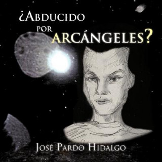 Kniha ?Abducido por arcangeles? Jos Pardo Hidalgo