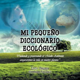 Kniha Mi Pequeno Diccionario Ecologico Lucy Gruber (Ingeniero Forestal)