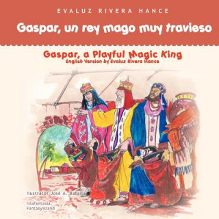 Könyv Gaspar, Un Rey Mago Muy Travieso Evaluz Rivera Hance