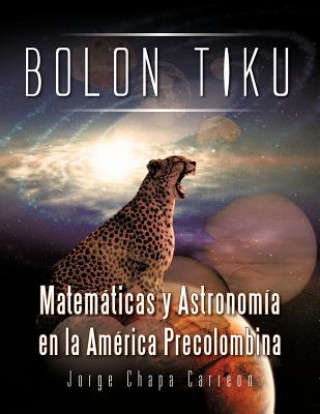 Книга Bolon Tiku Jorge Chapa Carreon
