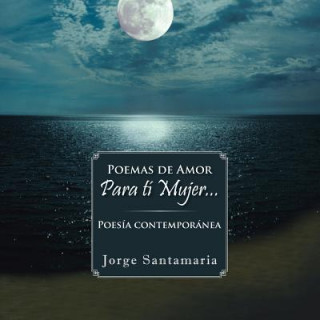 Kniha Poemas de Amor Para Ti Mujer... Jorge Santamaria
