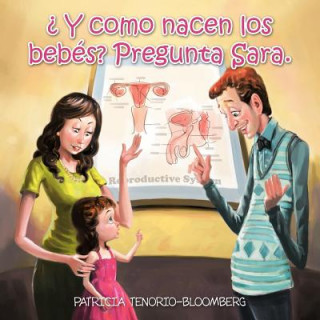 Könyv Como Nacen Los Bebes? Pregunta Sara. Patricia Tenorio-Bloomberg