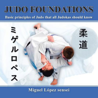 Könyv Judo Foundations Miguel Lopez Sensei