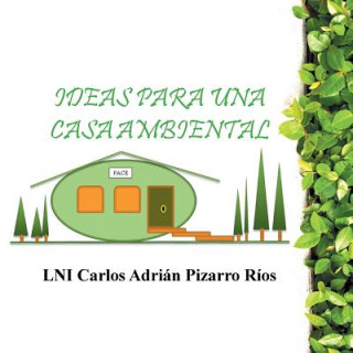 Kniha Ideas Para Una Casa Ambiental Lni Carlos Adrian Pizarro Rios