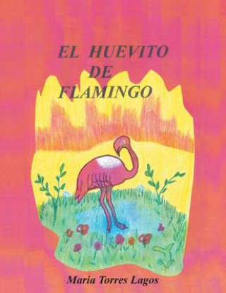 Kniha Huevito de Flamingo Maria Torres Lagos