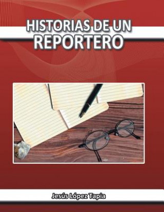 Kniha Historias de Un Reportero Jesus Lopez Tapia
