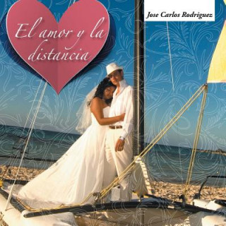 Книга Amor y La Distancia Jose Carlos Rodriguez