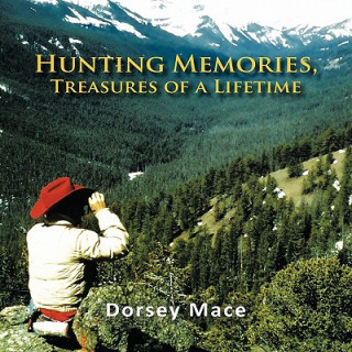 Carte Hunting Memories, Treasures of a Lifetime Dorsey Mace