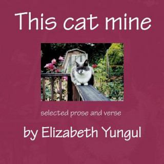 Kniha This Cat Mine Elizabeth Yungul