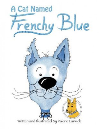 Kniha Cat Named Frenchy Blue Valerie Larwick